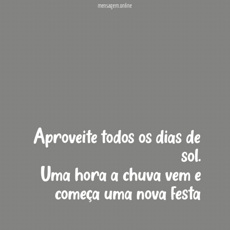 Aproveite todos os dias de sol