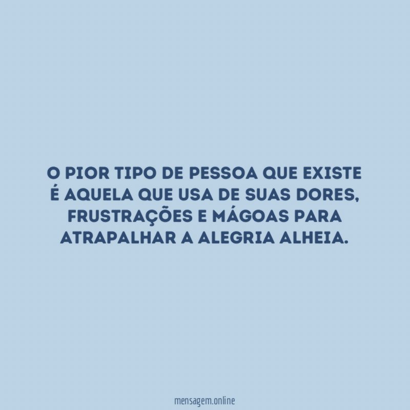 O pior tipo de pessoa que existe é
