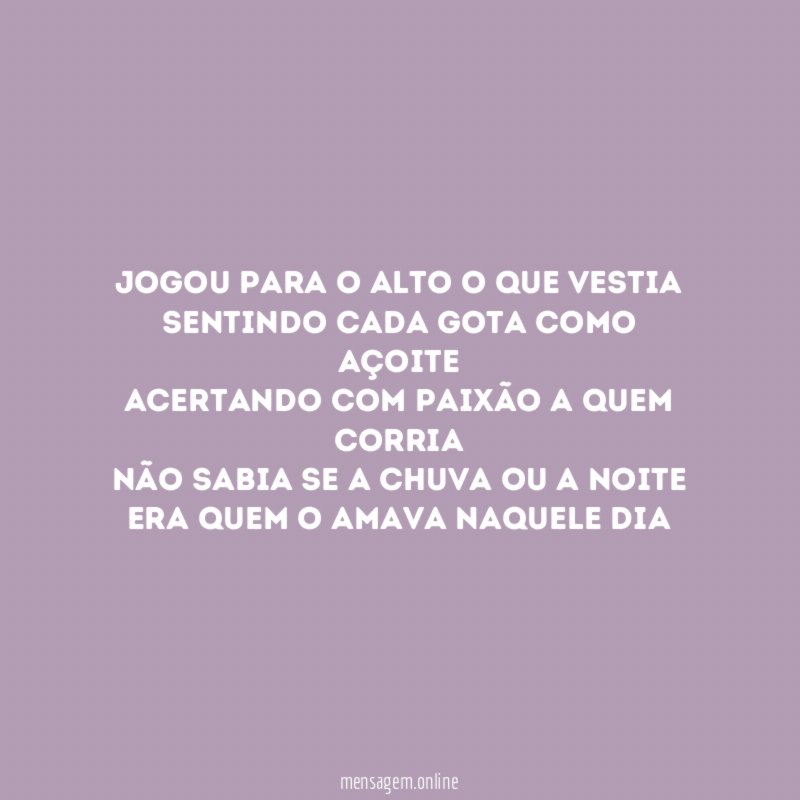 Jogou para o alto o que vestia Sentindo cada