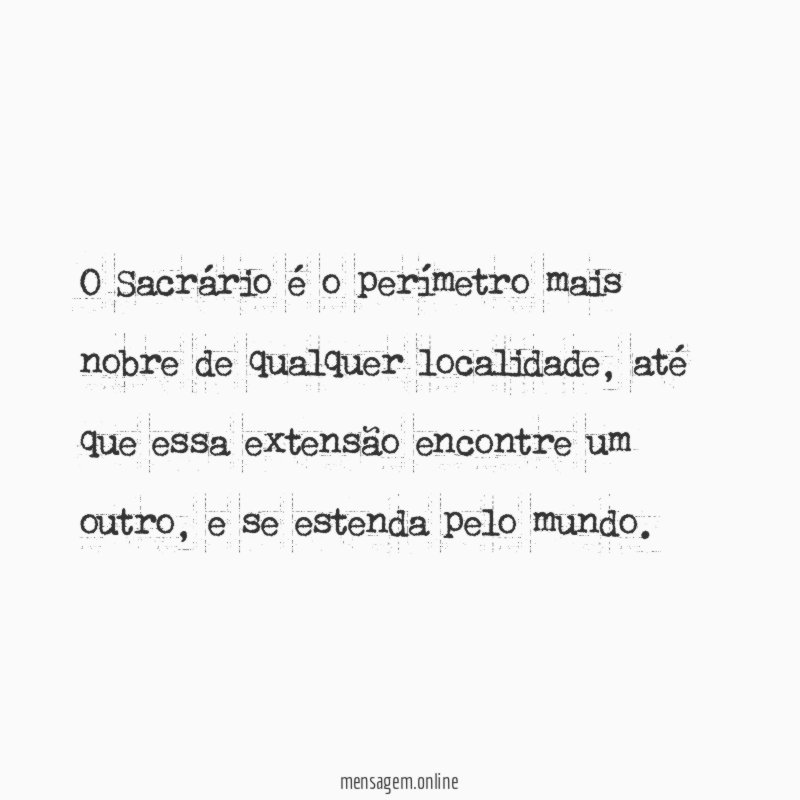 O Sacrário é o perímetro mais nobre de qualquer localidade