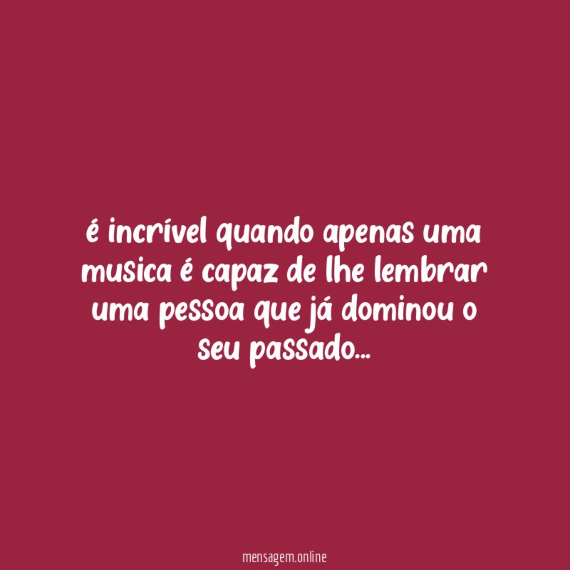 é incrível quando apenas uma musica é capaz