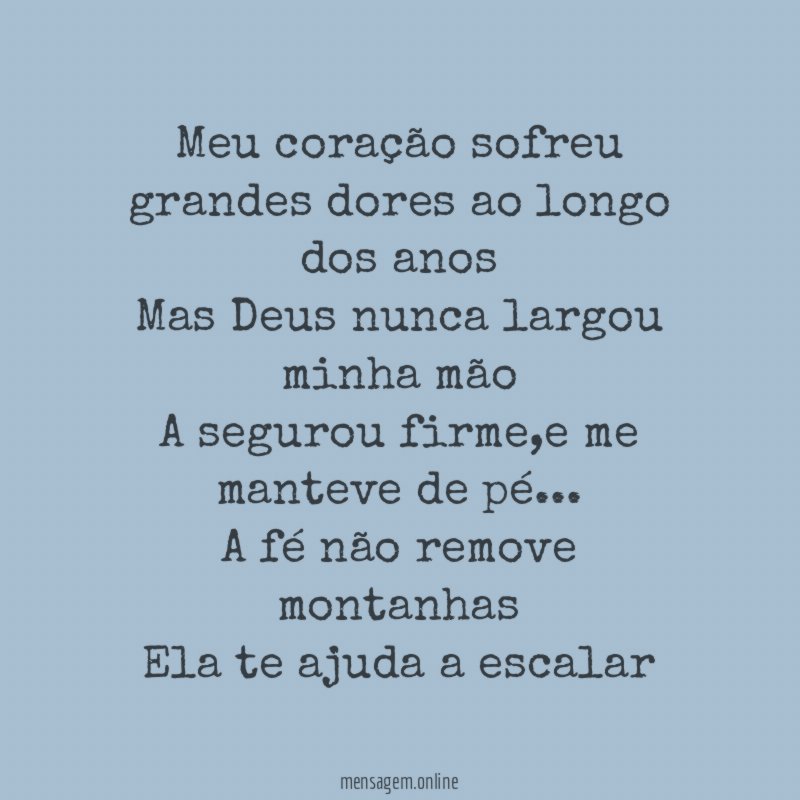 Meu coração sofreu grandes dores ao longo dos