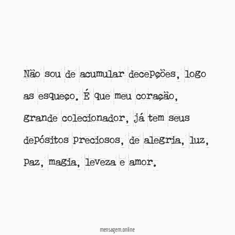 Não sou de acumular decepções