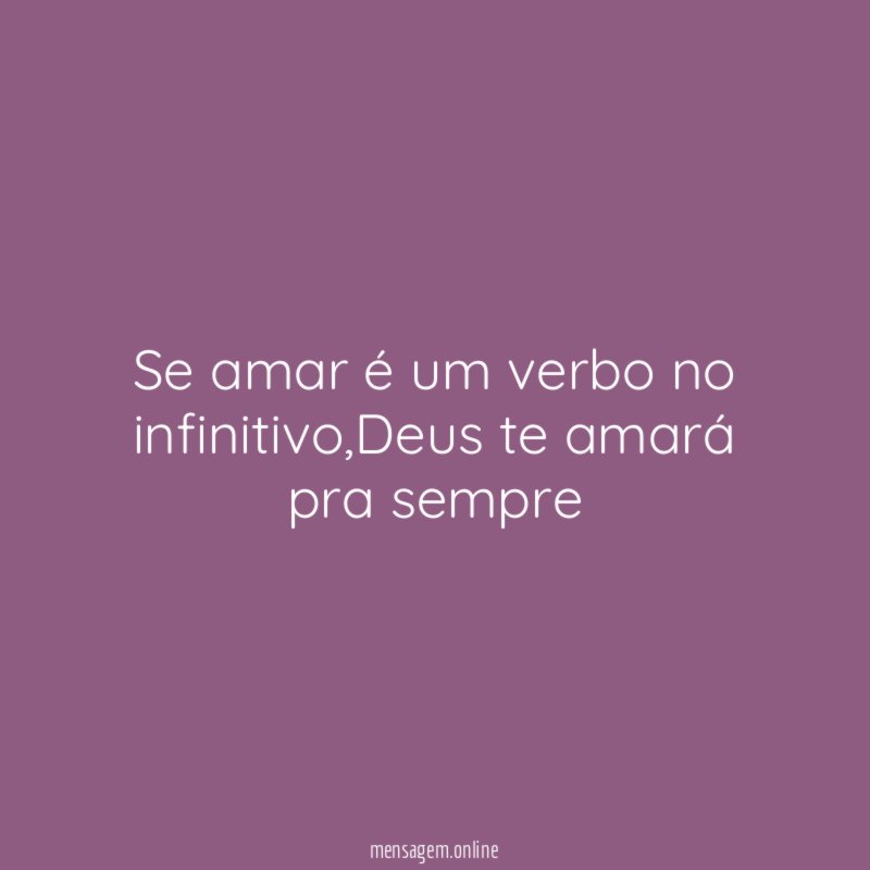 Se amar é um verbo no infinitivo