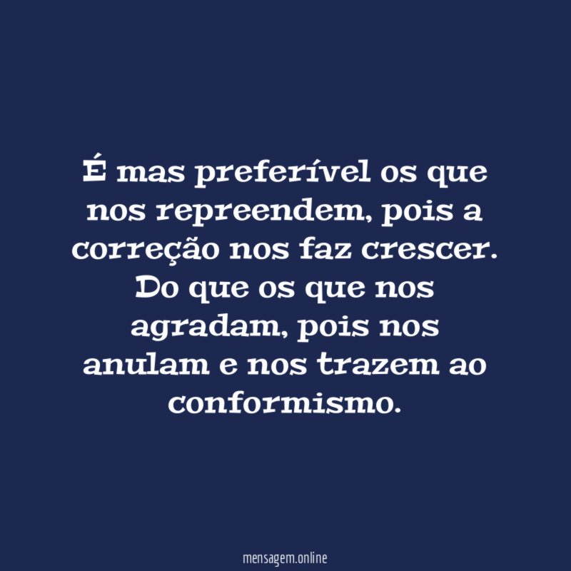 É mas preferível os que nos repreendem