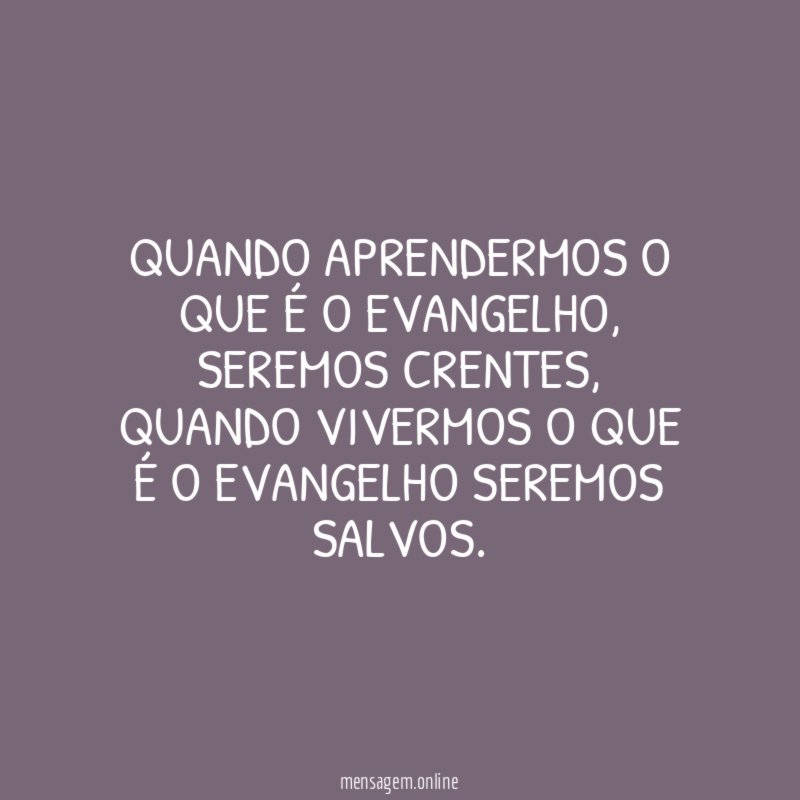 Quando aprendermos o que é o evangelho