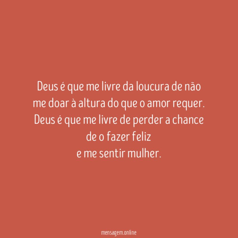 Deus é que me livre da loucura de