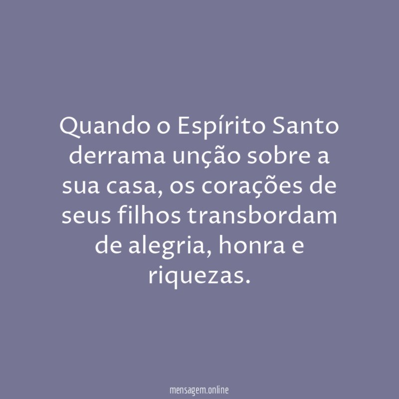 Quando o Espírito Santo derrama unção sobre a sua casa