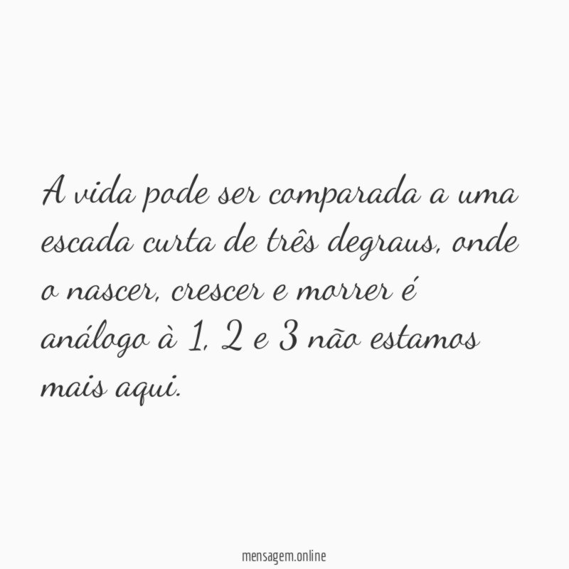 A vida pode ser comparada a uma escada