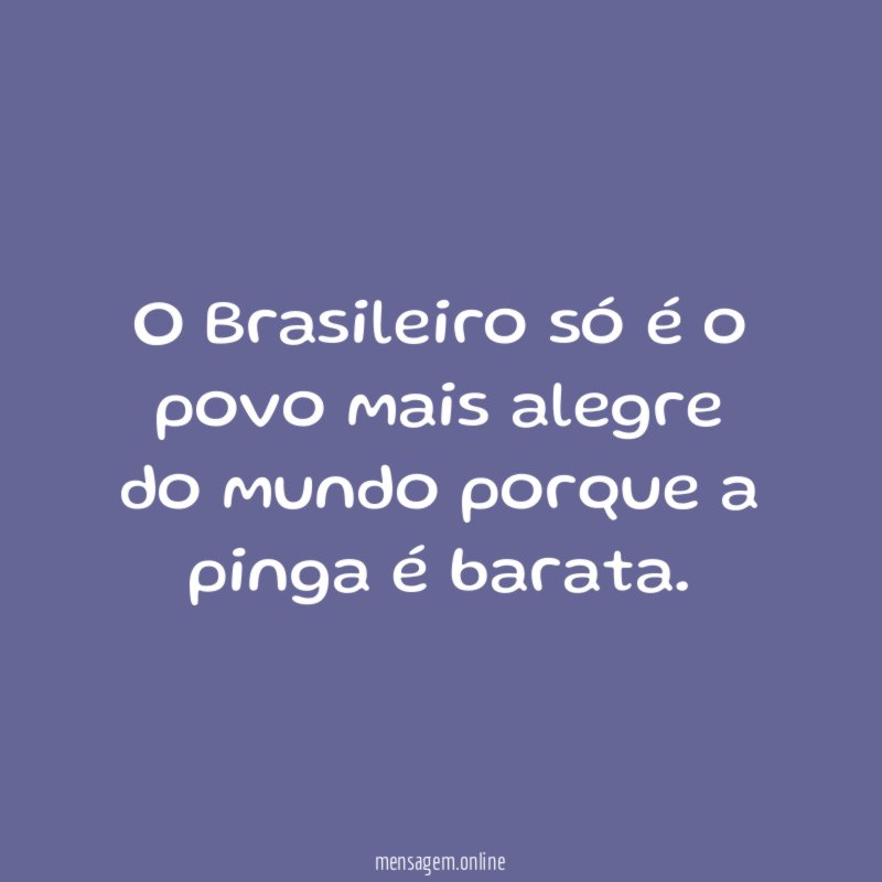 O Brasileiro só é o povo mais alegre