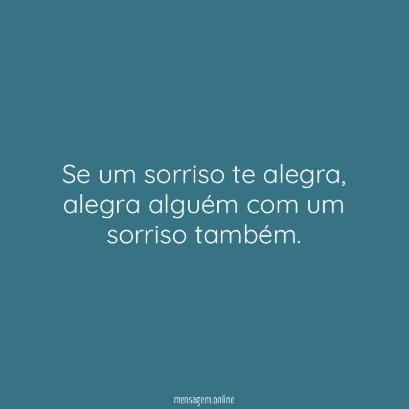 Se um sorriso te alegra