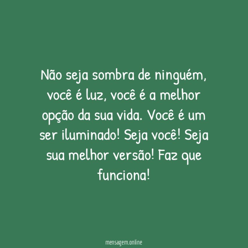 Não seja sombra de ninguém