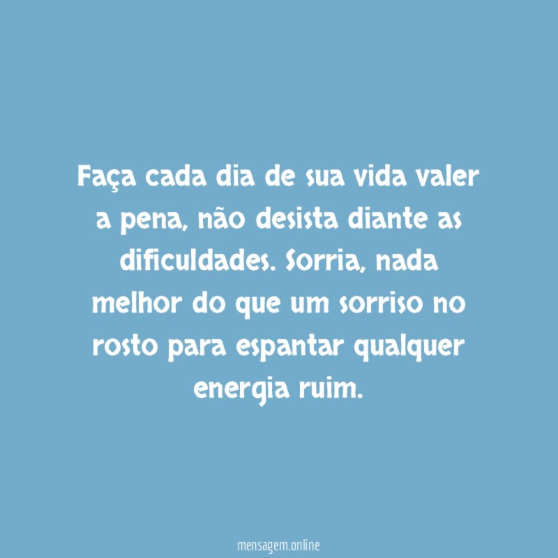 Faça cada dia de sua vida valer a pena