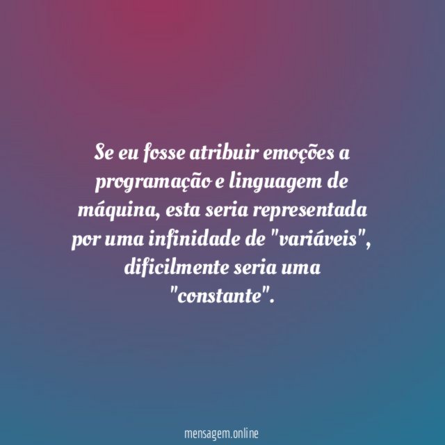 Se eu fosse atribuir emoções a programação