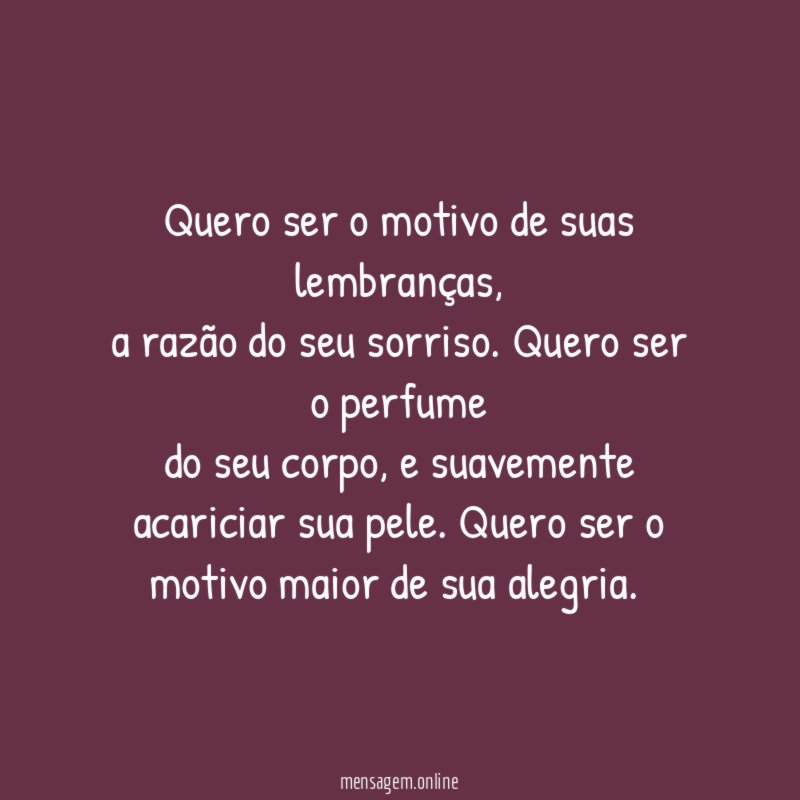 Quero ser o motivo de suas lembranças