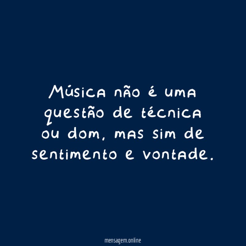 Música não é uma questão de técnica ou dom