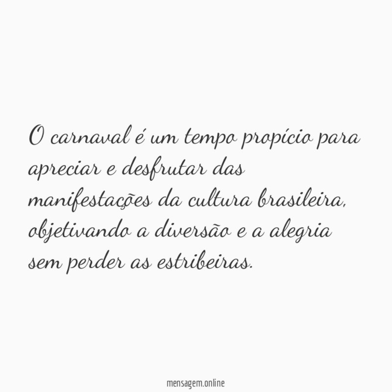 O carnaval é um tempo propício para apreciar