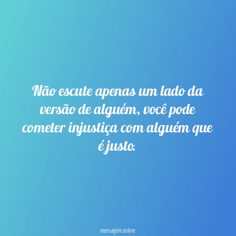 Não escute apenas um lado da versão de alguém