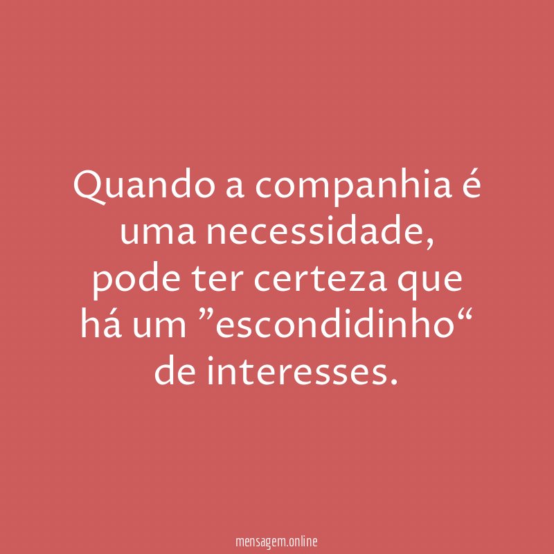 Quando a companhia é uma necessidade
