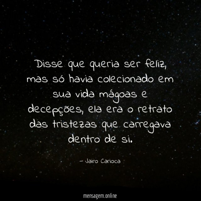 Disse que queria ser feliz