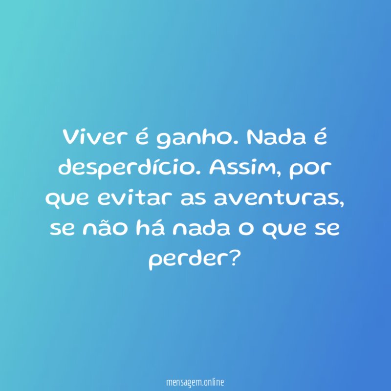Viver é ganho