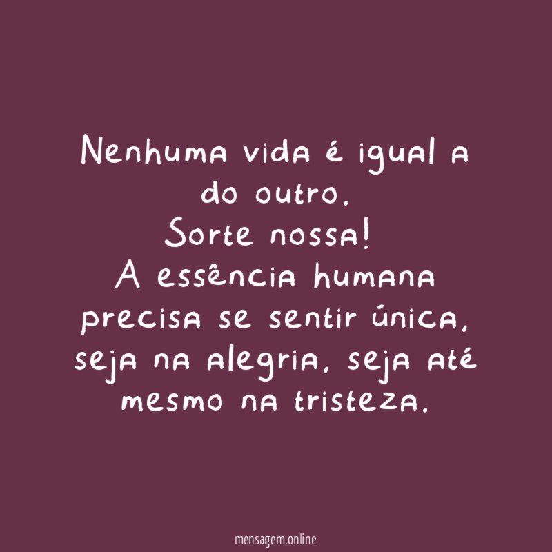 Nenhuma vida é igual a do outro
