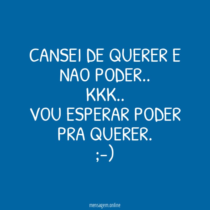 CANSEI DE QUERER E NAO PODER