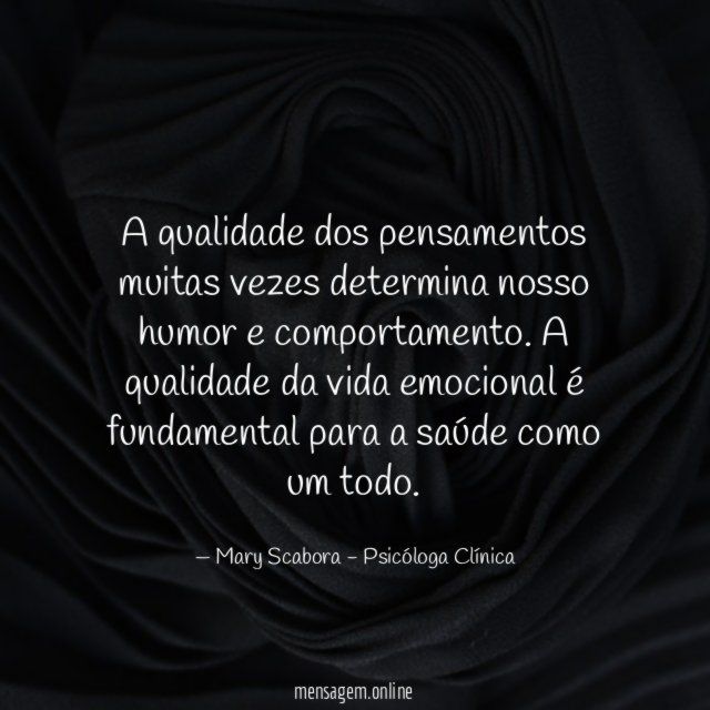 A qualidade dos pensamentos muitas vezes determina nosso humor e comportamento