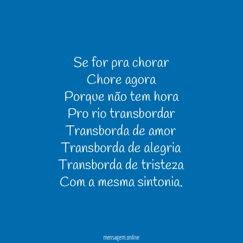 Se for pra chorar Chore agora Porque não tem hora Pro