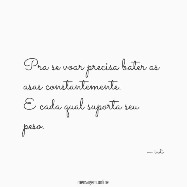 Pra se voar precisa bater as asas constantemente