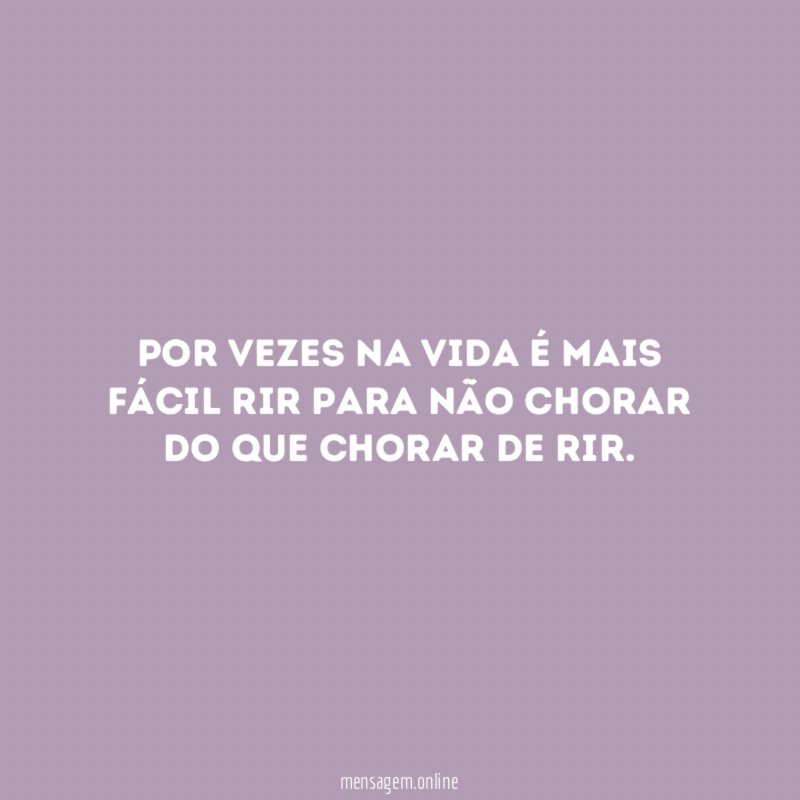 Por vezes na vida é mais fácil rir