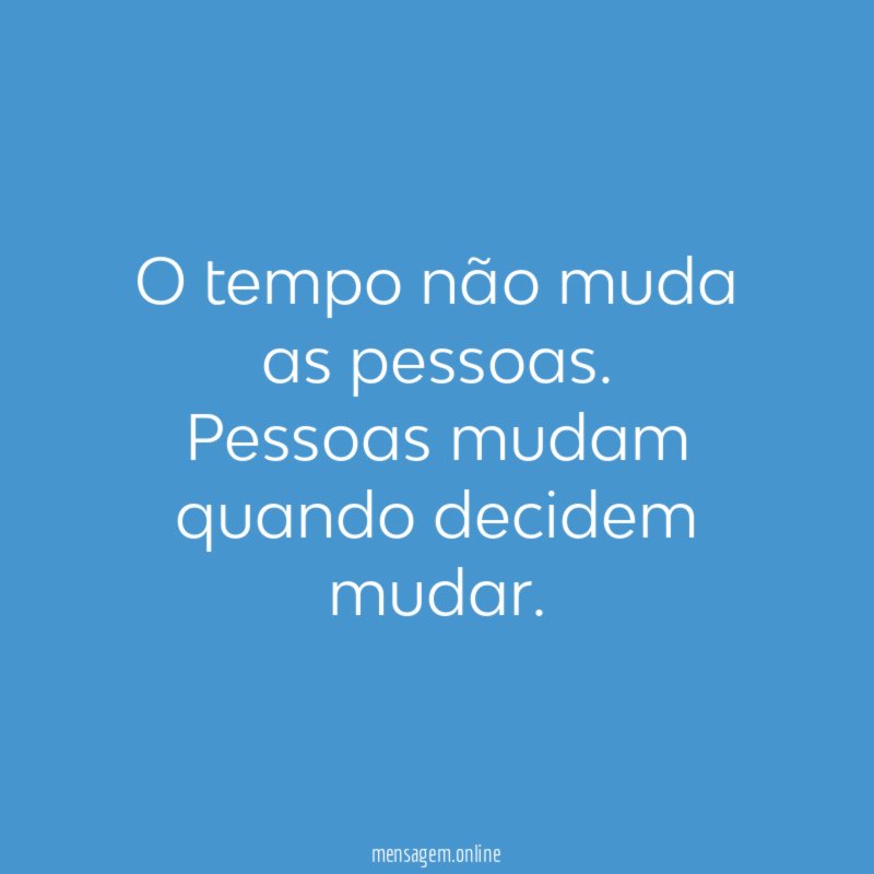 O tempo não muda as pessoas