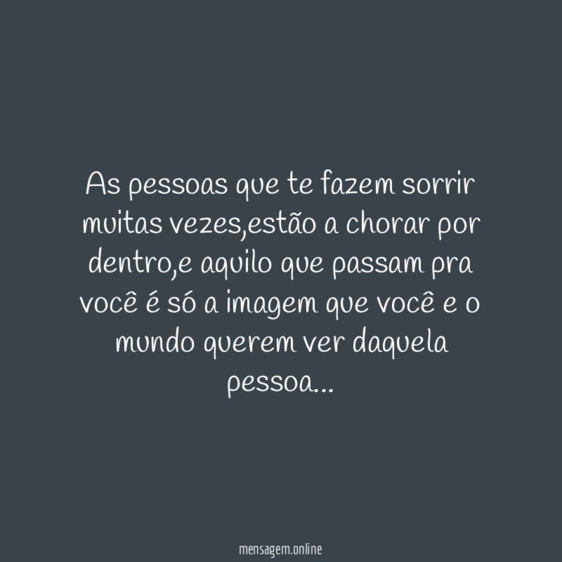 As pessoas que te fazem sorrir muitas vezes