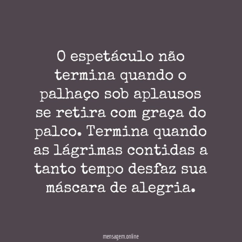 O espetáculo não termina quando o palhaço sob
