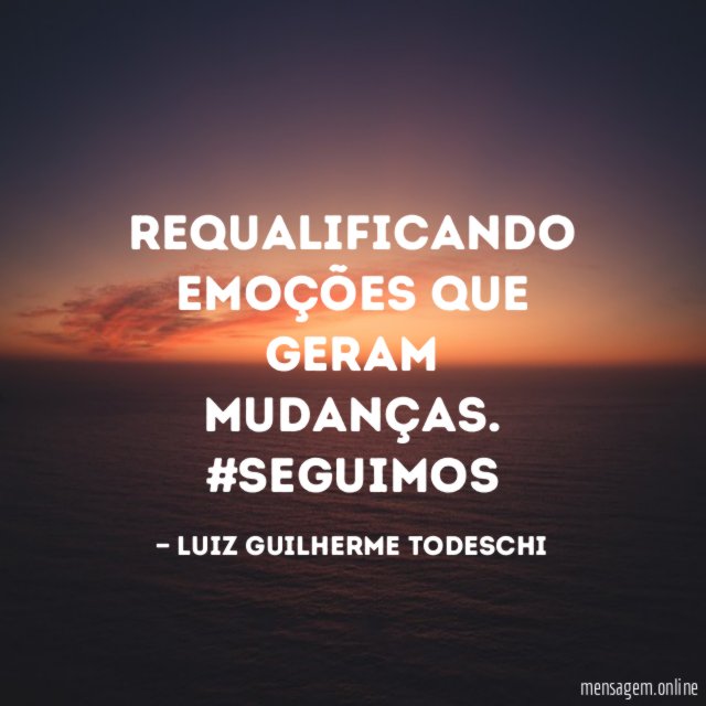 Requalificando emoções que geram mudanças