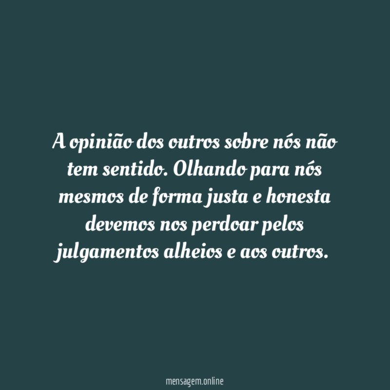 A opinião dos outros sobre nós não tem sentido