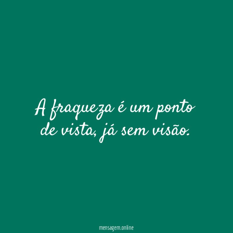 A fraqueza é um ponto de vista
