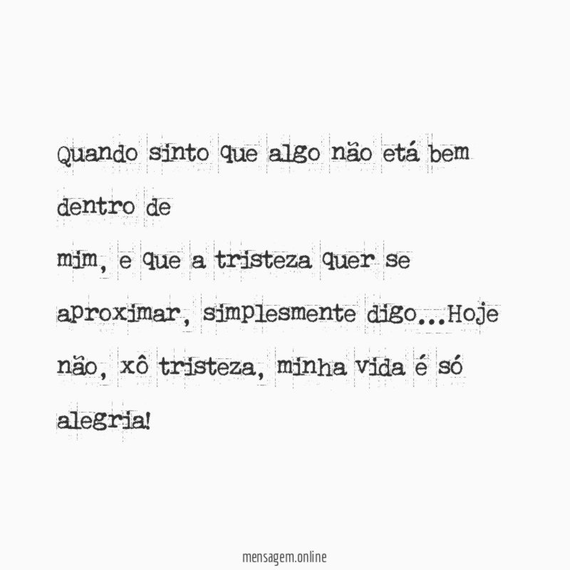 Quando sinto que algo não etá bem dentro de mim
