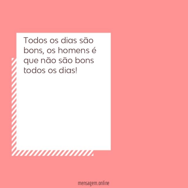Todos os dias são bons