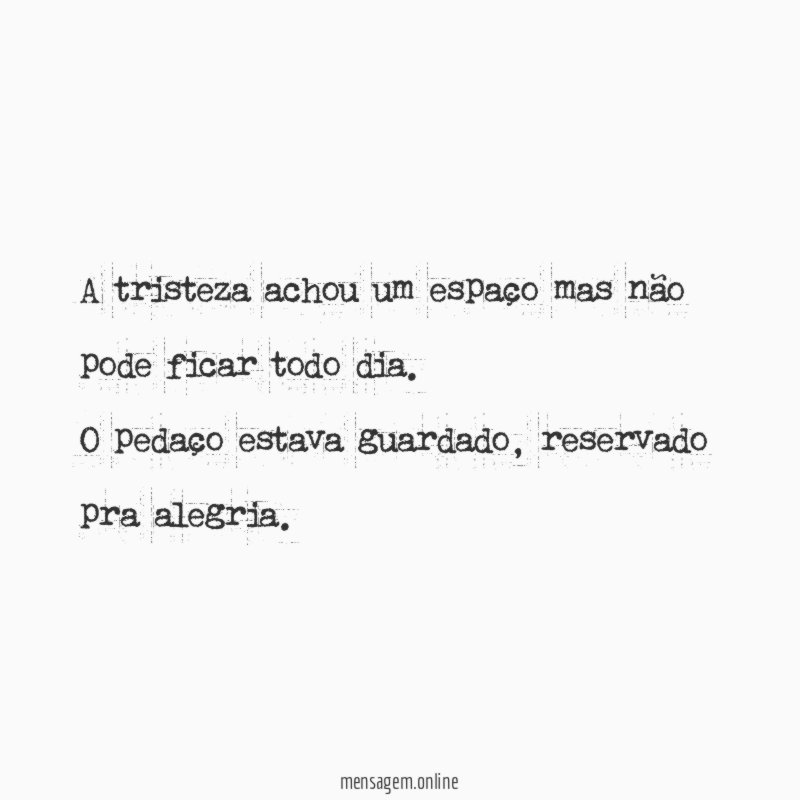 A tristeza achou um espaço mas não pode