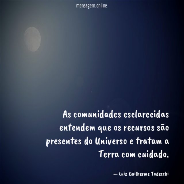 As comunidades esclarecidas entendem que os recursos são