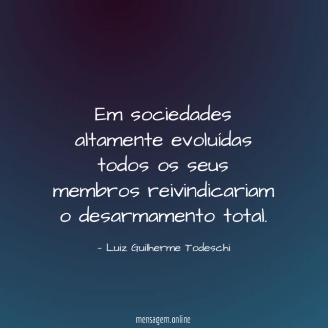 Em sociedades altamente evoluídas todos os seus membros