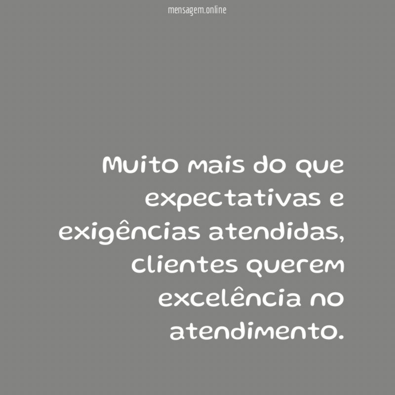 Muito mais do que expectativas e exigências atendidas