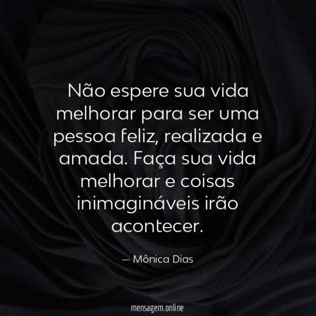 Não espere sua vida melhorar para ser uma pessoa feliz