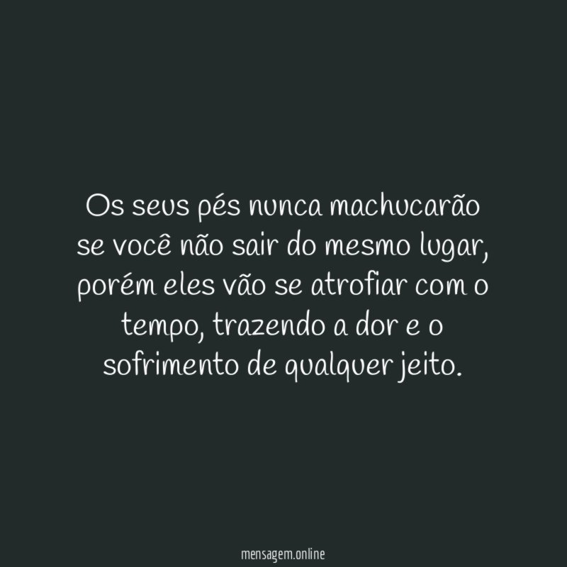 Os seus pés nunca machucarão se você não