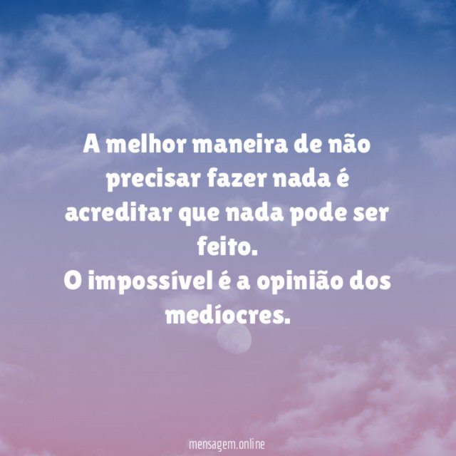 A melhor maneira de não precisar fazer nada