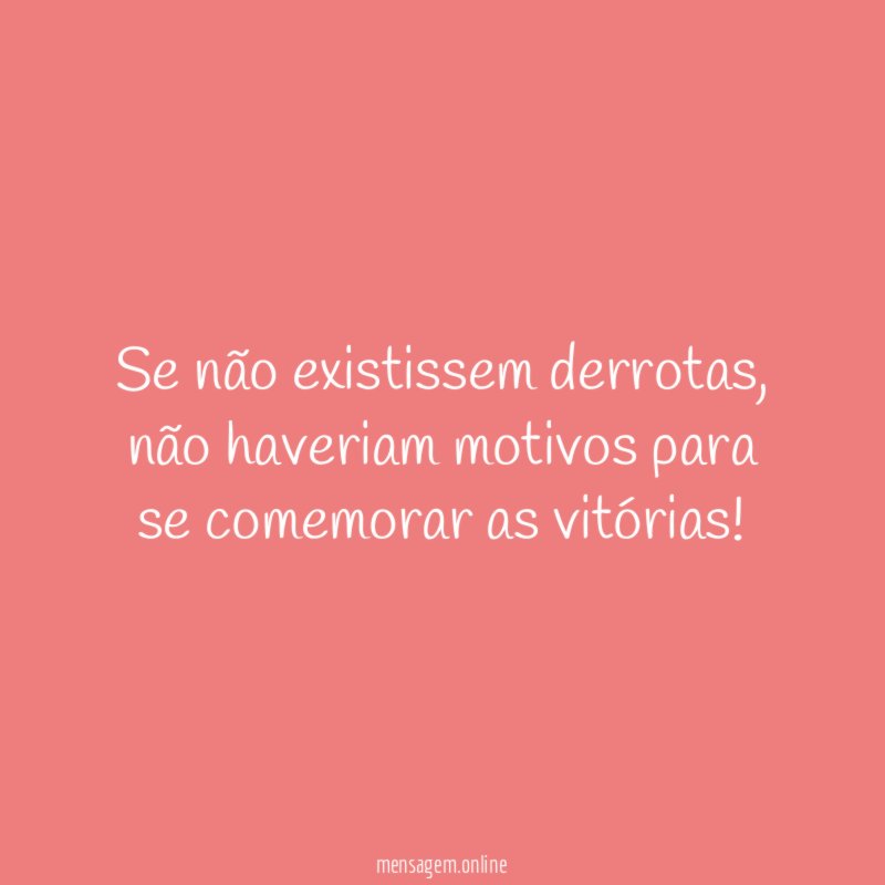 Se não existissem derrotas