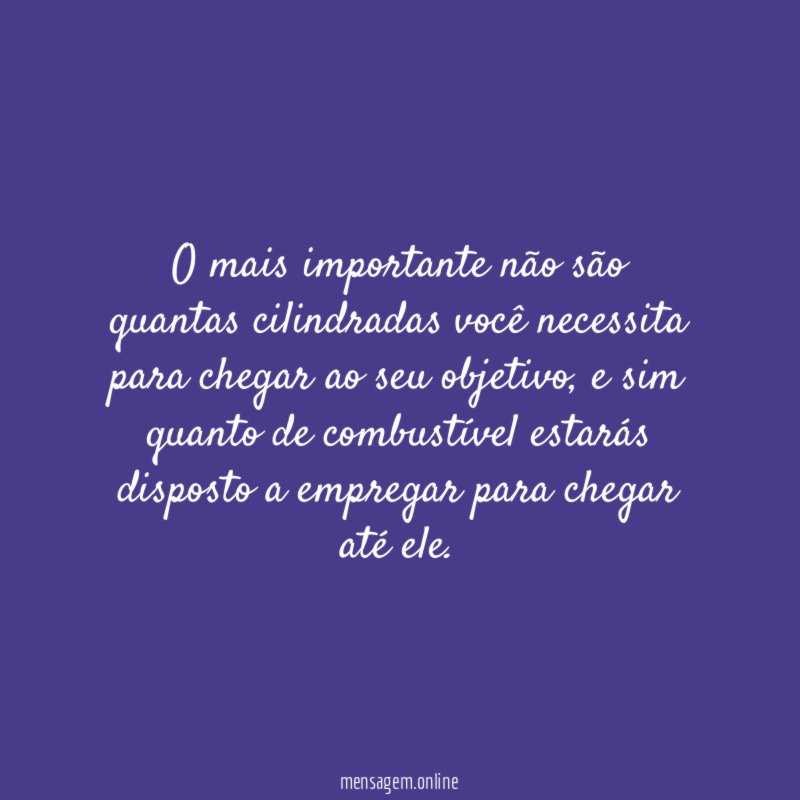O mais importante não são quantas cilindradas você