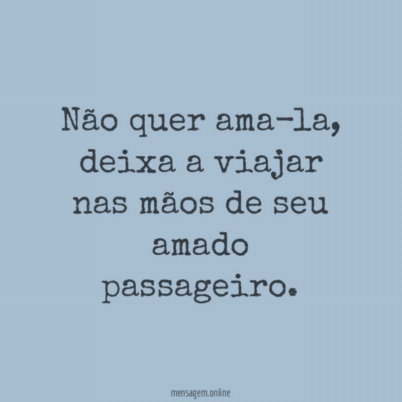 Não quer ama-la