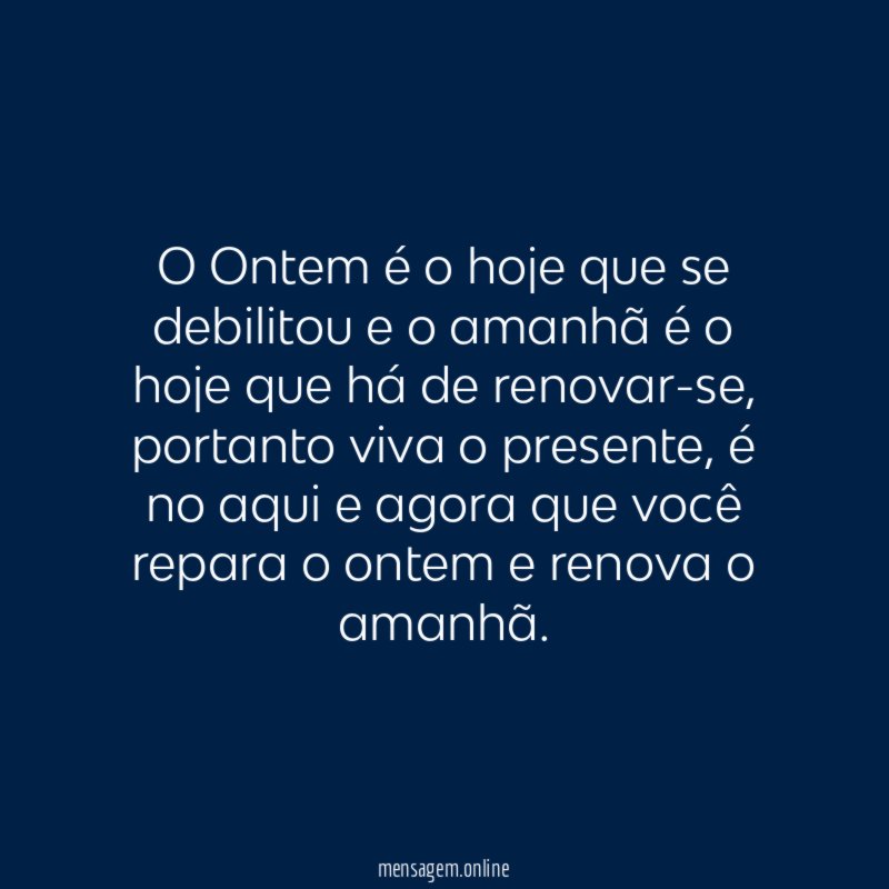 O Ontem é o hoje que se debilitou